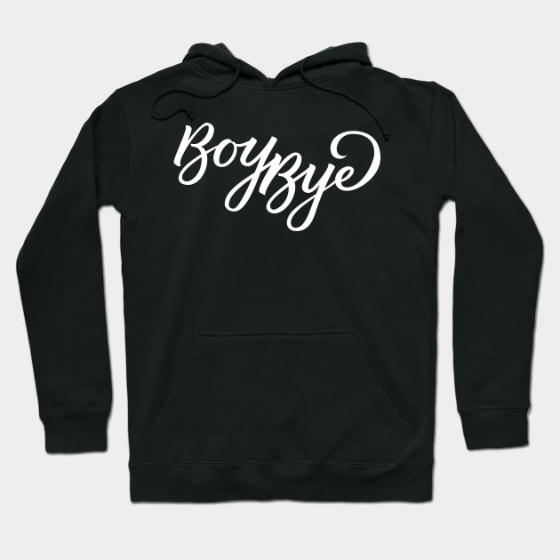 Boy Bye Hoodie by polliadesign